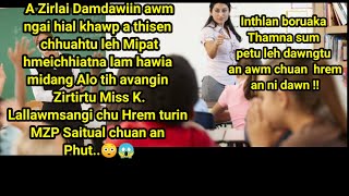 Zirtirtu ,K Lallawmsangi Chuan a zirlai Damdawiin awm ngai khawpa a hrem avangin hrem Turin phut😳😱