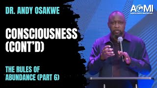 Consciousness (Cont’d) | The Rules of Abundance (Part 6) | Dr. Andy Osakwe