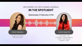 In the Spotlight.. Instagram LIVE featuring Suman Agarwal with Mridul Soparkar