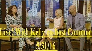 Live! With Kelly co-host Common 5/31/16 Maya Rudolph ("Maya & Marty")(May 31, 2016)