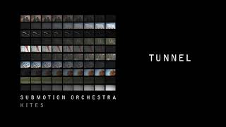 Submotion Orchestra - Tunnel [Official Audio]