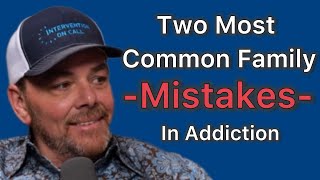 The Most Common Mistakes Families Make When Trying to Help an Addicted Loved One