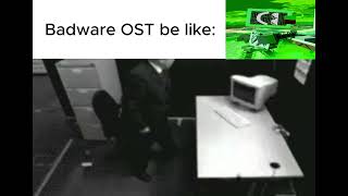 badware ost be like:
