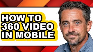 How to 360 Video in Mobile - Easy Guide