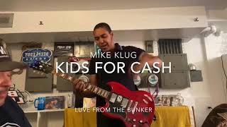 Mike Klug Kids for cash!!!!