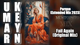Umar Keyn - Porque (Extended Mix 2023) | Fail Again (Extended Mix)