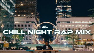 4L Chill Night Rap Mix | ft. Drake, Kendrick Lamar, J. Cole, Kanye West & More