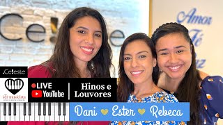 Live 26/03/22 (1 de 2) Ester Dani Rebeca | Hinos CCB e Louvores