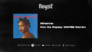 Rihanna - Pon De Replay (NOYSE Remix)