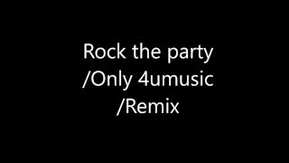 Rock the party only 4umusic remix