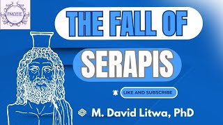 The Fall of Serapis aka Sarapis