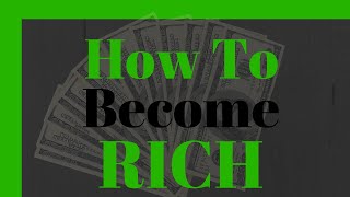 How To Become Rich