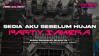DJ SEDIA AKU SEBELUM HUJAN - IDGITAF VIRAL TIKTOK • STYLE PARTY SAKERA | ARAK DISCJOKEY 