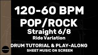 Pop/Rock Straight 6/8 │ Ride Var. │ Drum Tutorial │ Sheet Music + Play-Along │ 120→60 BPM