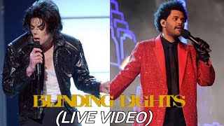 BLINDING LIGTHS (LIVE VIDEO) -       MICHAEL JACKSON & THE WEEKND