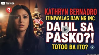 Kathryn Bernardo Exposed?! Tiwalag sa INC Dahil Nagdiwang ng Pasko??