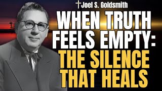 When TRUTH Feels Empty: The SILENCE That Heals (Prayer & Fasting) | Joel S. Goldsmith