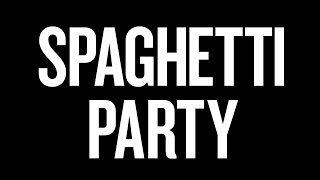 Spaghetti Party