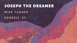 Joseph the Dreamer | Genesis 37 | Mike Turner | Online Service