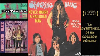 Never Marry A Railroad Man (1970) Shocking Blue Rock Psicodélico La Advertencia de un Corazón Nómada