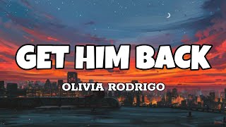 Get Him Back - Olivia Rodrigo (Lyrics)