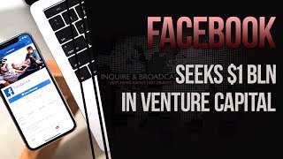 Facebook is seeking $1 bln in Venture Capital for its crypto project