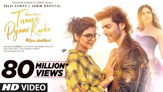 Tumse Pyaar Karke Tulsi Kumar, Jubin N, Gurmeet C, Ihana D, Payal, Kunaal, Navjit, Bhushan K