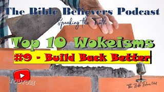 30 Wokeism 9 - "Build Back Better"
