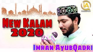 Hum ko Sarkar e do alam ka sahara hy mila ||New Kalam 2020|| Imran Ayub qadri