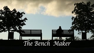 THE BENCH MAKER