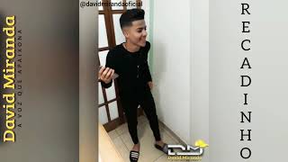 DAVID MIRANDA CANTA ""RECADINHO"" MÚSICA NOVA2020 #puxxepapai #recadinho