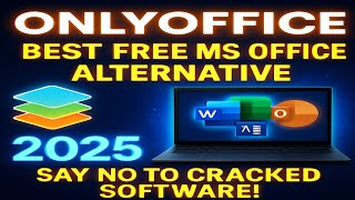 OnlyOffice: Best Free MS Office Alternative in 2025 | Say NO to Cracked Software!