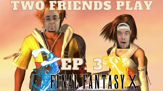 Two Friends Play Final Fantasy X (Part 3)