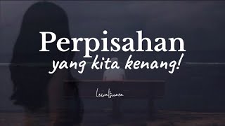 PERPISAHAN YANG KITA KENANG | PUISI  PERPISAHAN YANG PALING SEDIH | Lewatsuara