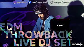 DJ SAINT - EDM THROWBACK LIVE DJ SET | MASHUPS | BIGROOM |