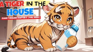 A Tiger in the House Class 7 English | Chapter 6 Animated Explanation