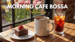 Morning Cafe Bossa Nova Jazz ~ Relaxing Study Music for Focus & Spring Atmosphere