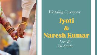 Wedding Ceremony // Jyoti Weds Naresh Kumar // Live By :- VK Studio