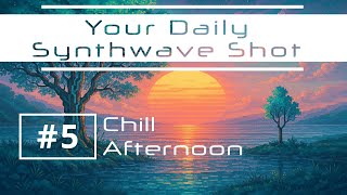 Your Daily Synthwave Shot #5 | Chill Afternoon