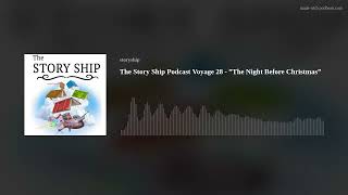 The Story Ship Podcast Voyage 28 - ”The Night Before Christmas”