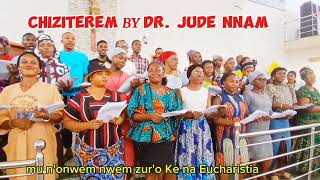 CHIZITEREM By Dr. Jude Nnam & St. Maria Faustina, Arepo Deanery Choir Abeokuta Diocese.