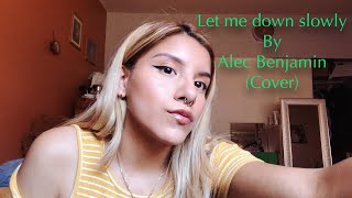 Let me down slowly by Alec Benjamin (Cover)
