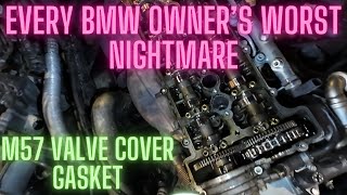 EVERY BMW OWNER'S WORST NIGHTMARE - M57 Valve cover gasket replacement