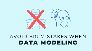 3 Data Modeling Mistakes That Can Derail a Team