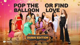 Episode 4 (Hunt Game 2.0 Dubai Edition) Pop the balloon or find Love | with Nons Miraj