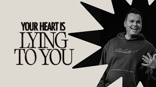 Your Heart Is Lying to You | Church Unlimited | Bil Cornelius
