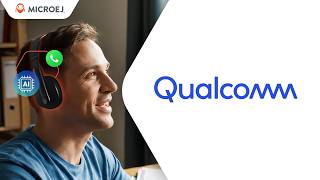 Enabling a New Era of Smart Audio Devices with Agentic AI - MicroEJ x Qualcomm