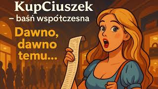 KupCiuszek - Baśń Współczesna | Rebel Universe | Baśnie Rebelii