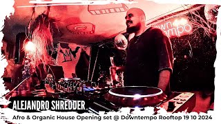 Shredder A. | Afro & Organic House Opening set | Live at Downtempo Rooftop, BA  @ 19 10 2024