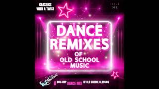 Dance Remixes Of Old School Music Issue 355